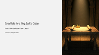 GoFindGod Grade 7 Bible Curriculum – Term 1 - Week 7 - Israel Asks for a King – Saul Is Chosen