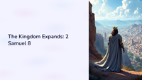 The Kingdom Expands: 2 Samuel 8