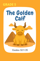 GFG Curriculum- Grade 5 -Term 1 – Week 6 - The Golden Calf