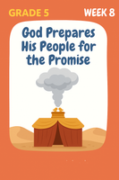 GFG Curriculum- Grade 5 -Term 1 – Week 8 - God Prepares His People for the Promise