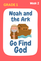 GoFindGod Curriculum | Grade 1 - Term 1 – Week 2 - Noah and the Ark Noah and the Ark: A Story of Faith and Obedience