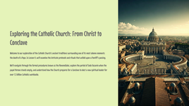 Lesson 9 -Exploring the Catholic Church: From Christ to Conclave