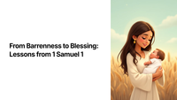 From Barrenness to Blessing: Lessons from 1 Samuel 1