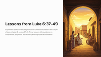 Lessons from Luke 6:37-49