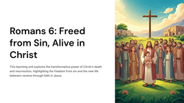 Romans 6: Freed from Sin, Alive in Christ