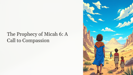 The Prophecy of Micah 6: A Call to Compassion