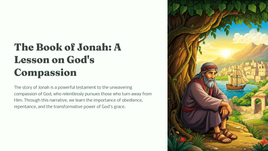 Jonah 4 - The Book of Jonah: A Lesson on God's Compassion