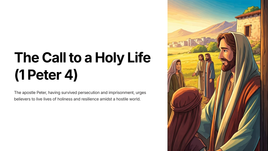 The Call to a Holy Life (1 Peter 4)