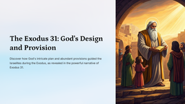 The Exodus 31: God's Design and Provision