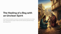 Luke 9:37-45 - The Healing of a Boy with an Unclean Spirit