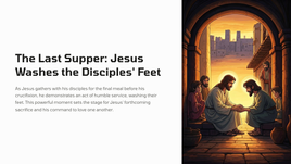 John 13:1-38 - The Last Supper: Jesus Washes the Disciples' Feet