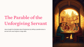 Matthew 18:21-35  - The Parable of the Unforgiving Servant