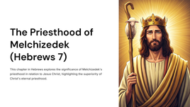 The Priesthood of Melchizedek (Hebrews 7)