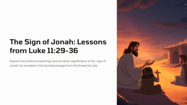 The Sign of Jonah: Lessons from Luke 11:29-36