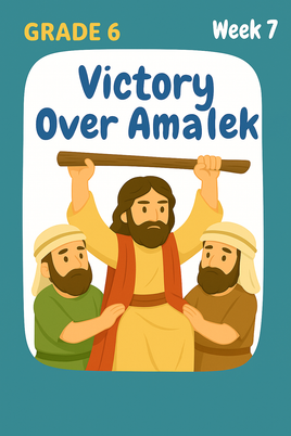 GoFindGod Curriculum - Grade 6-  Term 1 – Week 7 - Victory Over Amalek