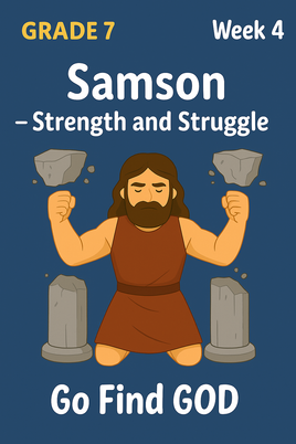 GoFindGod Grade 7 Bible Curriculum – Term 1 - Week 4 - Samson – Strength and Struggle