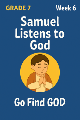 GoFindGod Grade 7 Bible Curriculum – Term 1 - Week 6 Samuel Listens to God