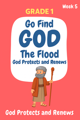 GFG Curriculum- Grade 1-Term 1 – Week 5 - The Flood – God Protects and Renews