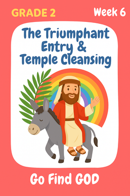 GFG Curriculum- Grade 2 -Term 1 – Week 6 - The Triumphant Entry & Temple Cleansing