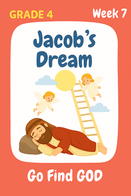 GFG Curriculum- Grade 4 -Term 1 – Week 7 - Jacob’s Dream – God’s Promise Continues