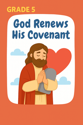 GFG Curriculum- Grade 5 -Term 1 – Week 7 - God Renews His Covenant