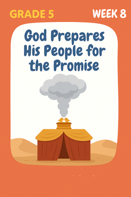 GFG Curriculum- Grade 5 -Term 1 – Week 8 - God Prepares His People for the Promise