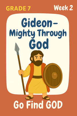 GoFindGod Grade 7 Bible Curriculum – Term 1 - Week 2 - Gideon – Mighty Through God