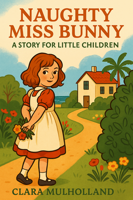 Classic Stories - Naughty Miss Bunny by Clara Mulholland