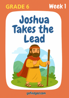 GoFindGod Curriculum - Grade 6-  Term 1 – Week 1 - Joshua Takes the Lead