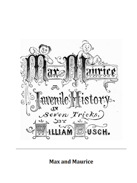 Max and Maurice A Juvenile History in Seven Tricks by Wilhelm Busch
