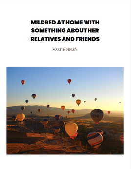Mildred at Home With Something About Her Relatives and Friends. by Martha Finley