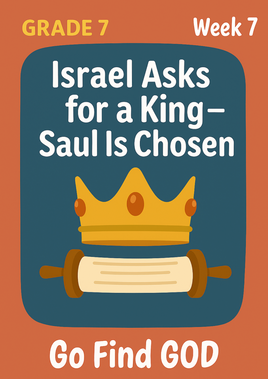 GoFindGod Grade 7 Bible Curriculum – Term 1 - Week 7 - Israel Asks for a King – Saul Is Chosen