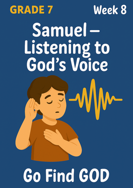 GoFindGod Grade 7 Bible Curriculum – Term 1 - Week 8 - Samuel – Listening to God’s Voice